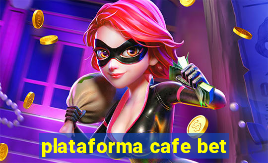 plataforma cafe bet